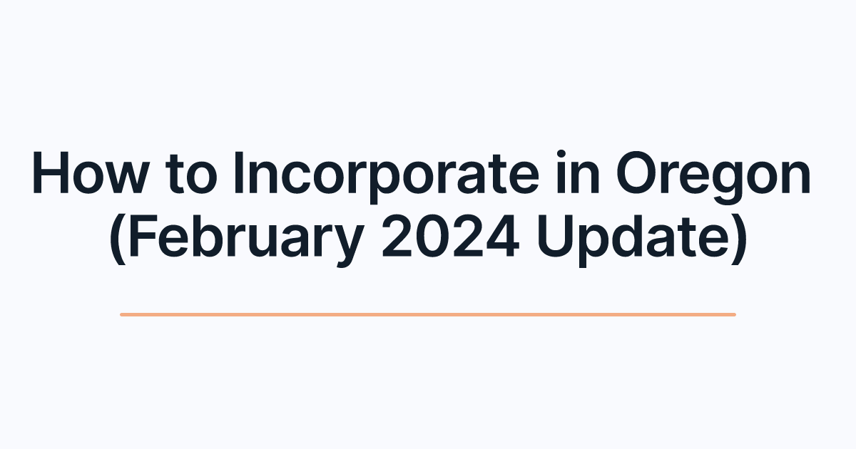 How to Incorporate in Oregon (February 2024 Update)
